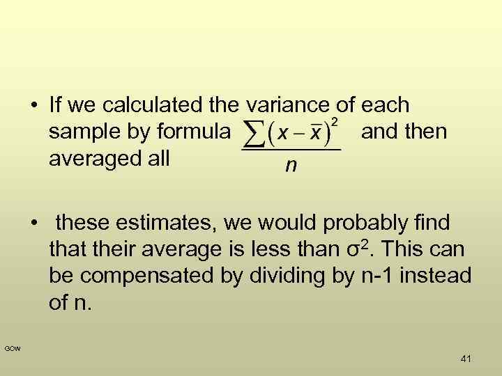  • If we calculated the variance of each sample by formula and then