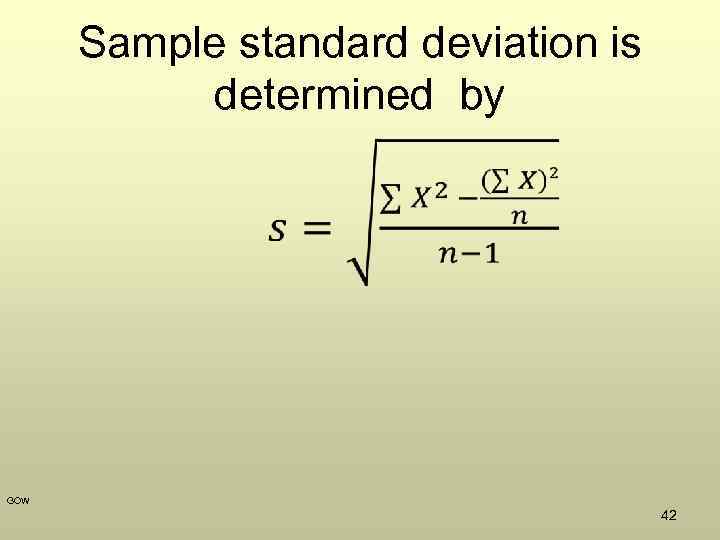 Sample standard deviation is determined by • GOW 42 