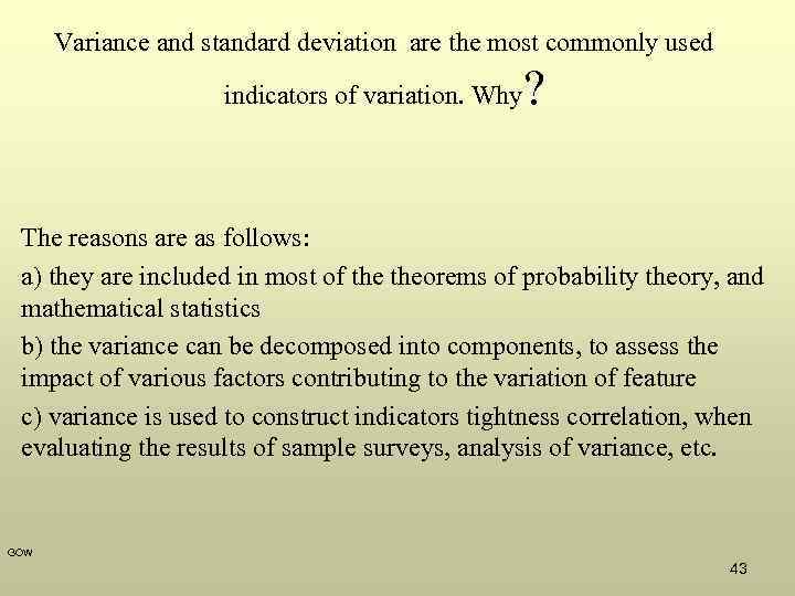 Variance and standard deviation are the most commonly used indicators of variation. Why ?