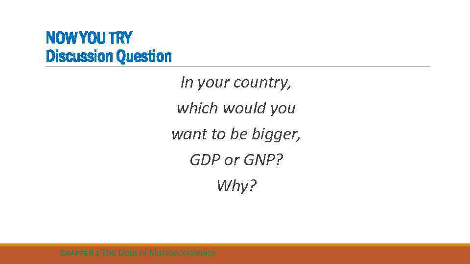 NOW YOU TRY Discussion Question In your country, which would you want to be