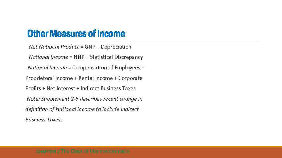 Other Measures of Income Net National Product = GNP – Depreciation National Income =