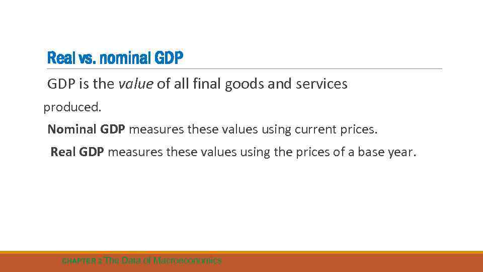 Real vs. nominal GDP is the value of all final goods and services produced.