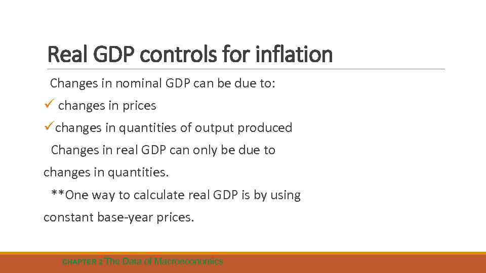 Real GDP controls for inflation Changes in nominal GDP can be due to: ü