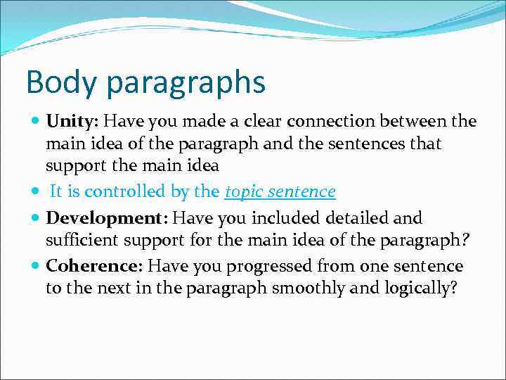 Body paragraphs Unity: Have you made a clear connection between the main idea of