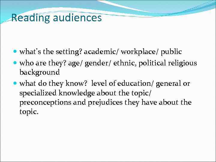 Reading audiences what's the setting? academic/ workplace/ public who are they? age/ gender/ ethnic,