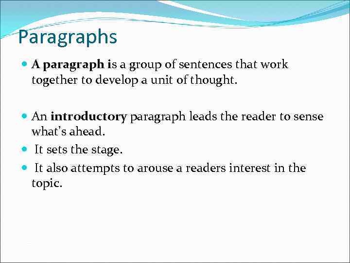 Paragraphs A paragraph is a group of sentences that work together to develop a