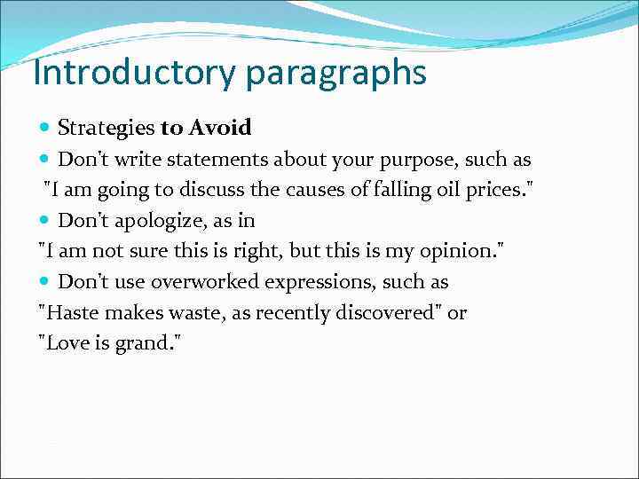 Introductory paragraphs Strategies to Avoid Don't write statements about your purpose, such as 