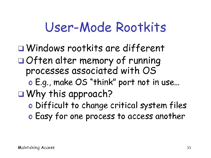 User-Mode Rootkits q Windows rootkits are different q Often alter memory of running processes