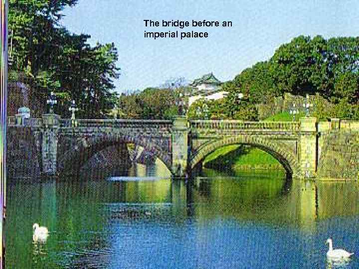 The bridge before an imperial palace 