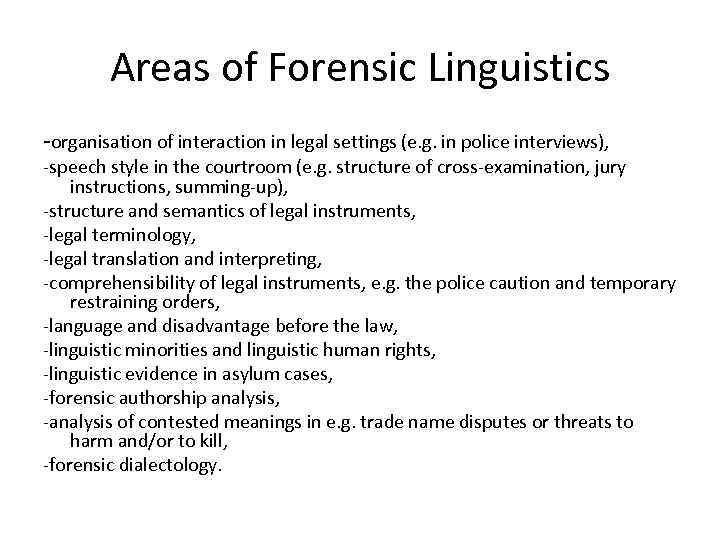 Areas of Forensic Linguistics -organisation of interaction in legal settings (e. g. in police