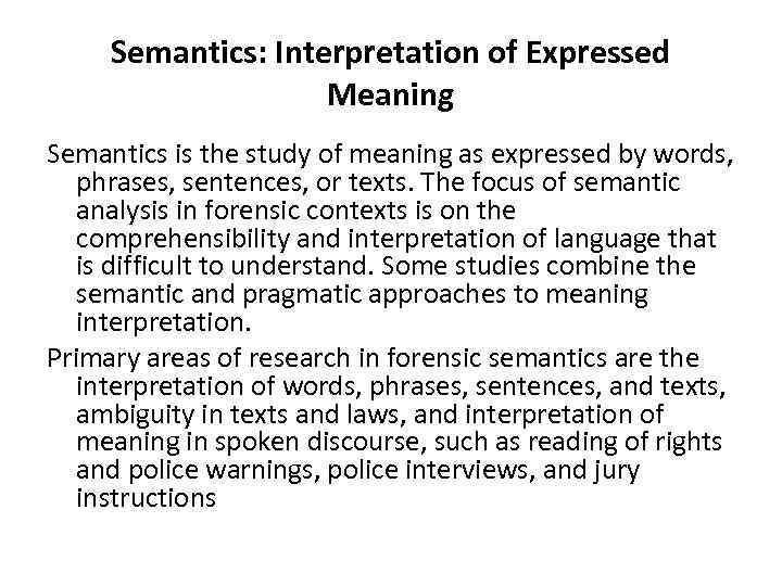 Semantics: Interpretation of Expressed Meaning Semantics is the study of meaning as expressed by