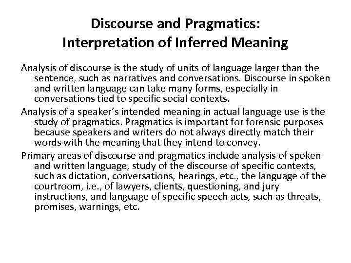 Discourse and Pragmatics: Interpretation of Inferred Meaning Analysis of discourse is the study of