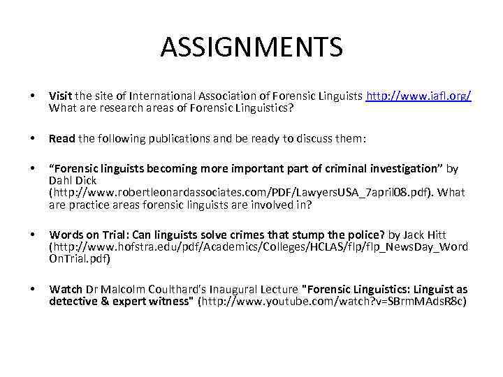 ASSIGNMENTS • • • Visit the site of International Association of Forensic Linguists http:
