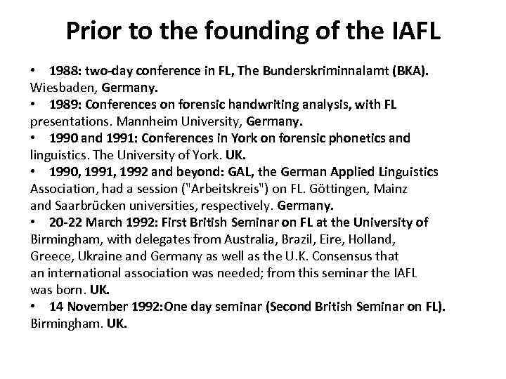 Prior to the founding of the IAFL • 1988: two-day conference in FL, The