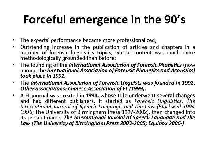 Forceful emergence in the 90’s • The experts’ performance became more professionalized; • Outstanding