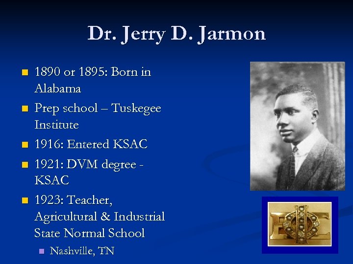 Dr. Jerry D. Jarmon n n 1890 or 1895: Born in Alabama Prep school