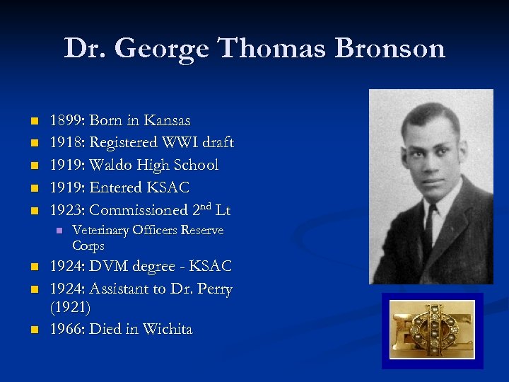 Dr. George Thomas Bronson n n 1899: Born in Kansas 1918: Registered WWI draft