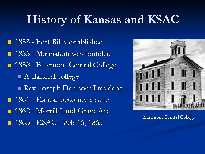 History of Kansas and KSAC n n n 1853 - Fort Riley established 1855