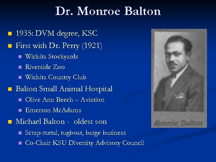 Dr. Monroe Balton n n 1935: DVM degree, KSC First with Dr. Perry (1921)