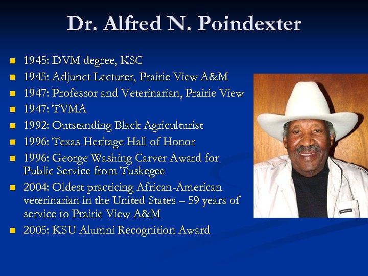 Dr. Alfred N. Poindexter n n n n n 1945: DVM degree, KSC 1945: