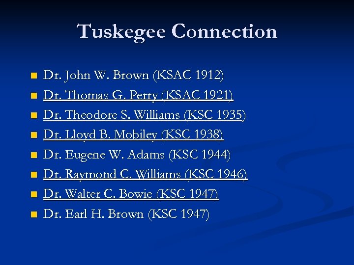 Tuskegee Connection n n n n Dr. John W. Brown (KSAC 1912) Dr. Thomas