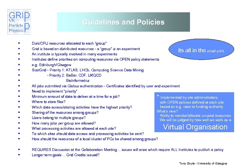 Guidelines and Policies § § § § § Disk/CPU resources allocated to each “group”