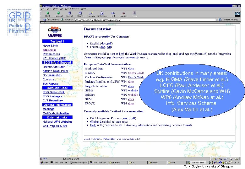 UK contributions in many areas: e. g. R-GMA (Steve Fisher et al. ) LCFG