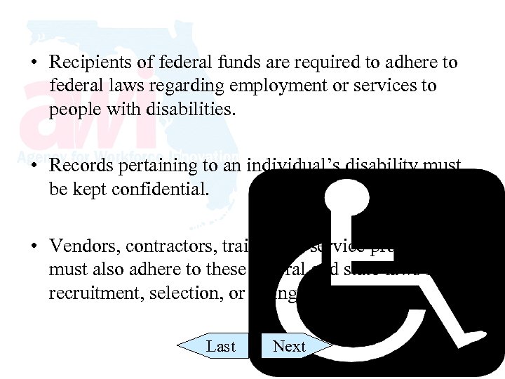  • Recipients of federal funds are required to adhere to federal laws regarding