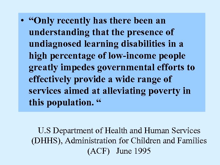  • “Only recently has there been an understanding that the presence of undiagnosed