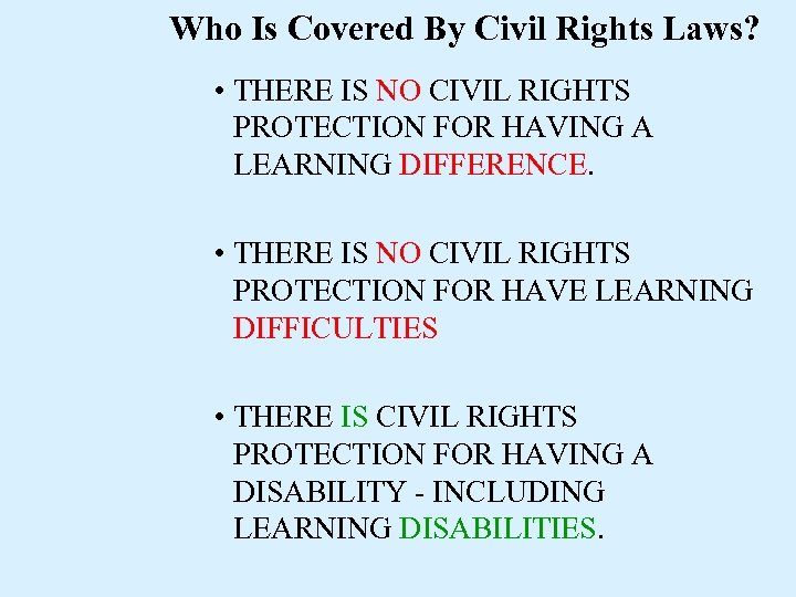 Who Is Covered By Civil Rights Laws? • THERE IS NO CIVIL RIGHTS PROTECTION