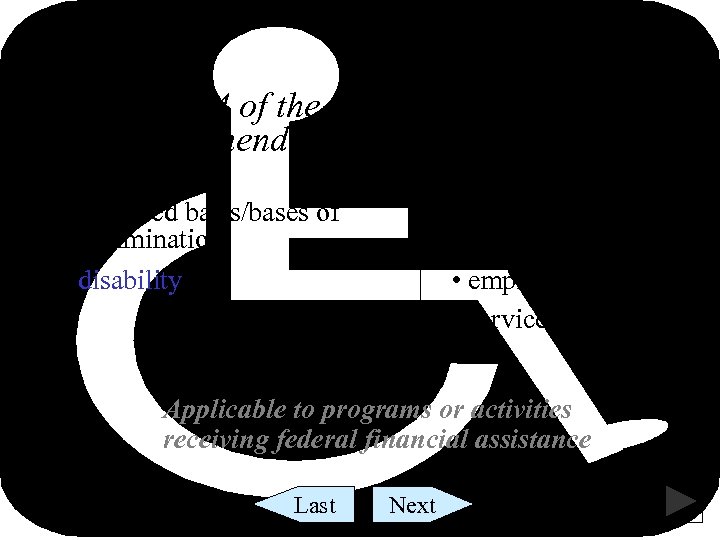 Section 504 of the Rehabilitation Act of 1973, as amended Prohibited basis/bases of discrimination