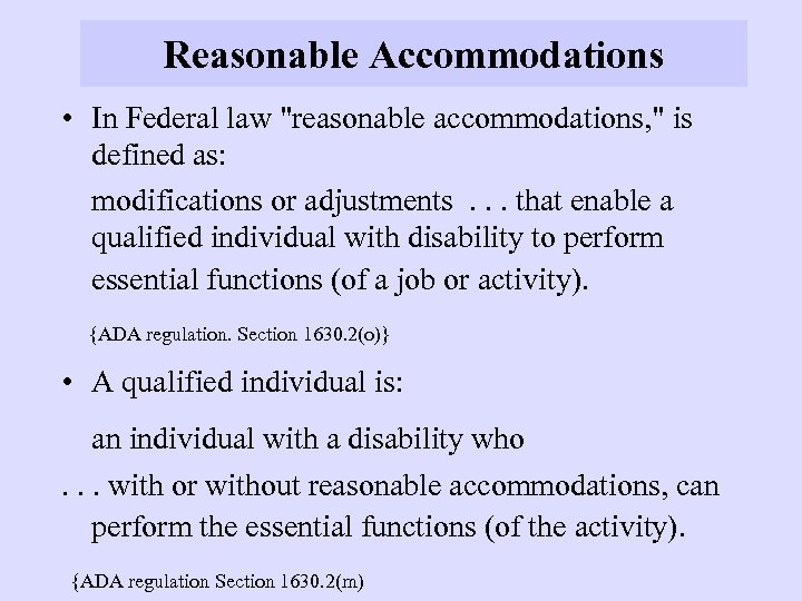 Reasonable Accommodations • In Federal law 