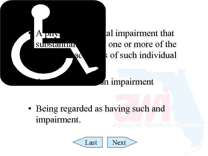  • A physical or mental impairment that substantially limits one or more of