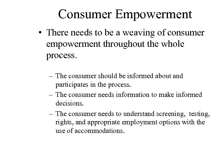 Consumer Empowerment • There needs to be a weaving of consumer empowerment throughout the