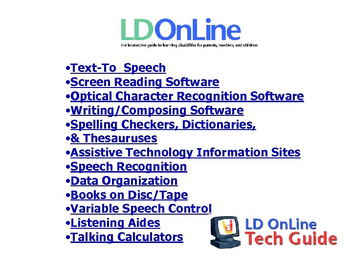  • Text-To_Speech • Screen Reading Software • Optical Character Recognition Software • Writing/Composing