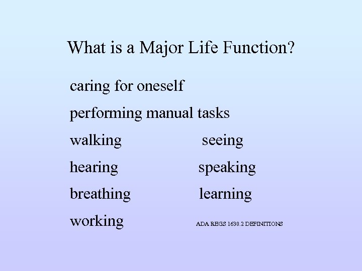 What is a Major Life Function? caring for oneself performing manual tasks walking seeing