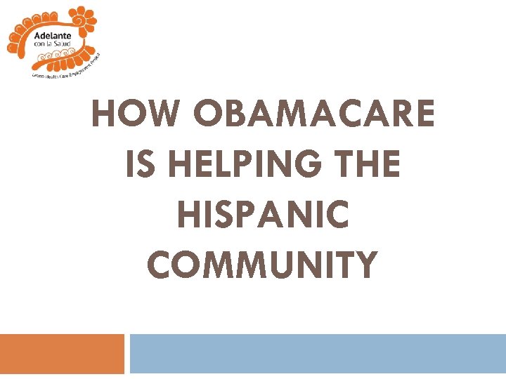 HOW OBAMACARE IS HELPING THE HISPANIC COMMUNITY 
