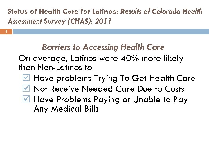 Status of Health Care for Latinos: Results of Colorado Health Assessment Survey (CHAS): 2011