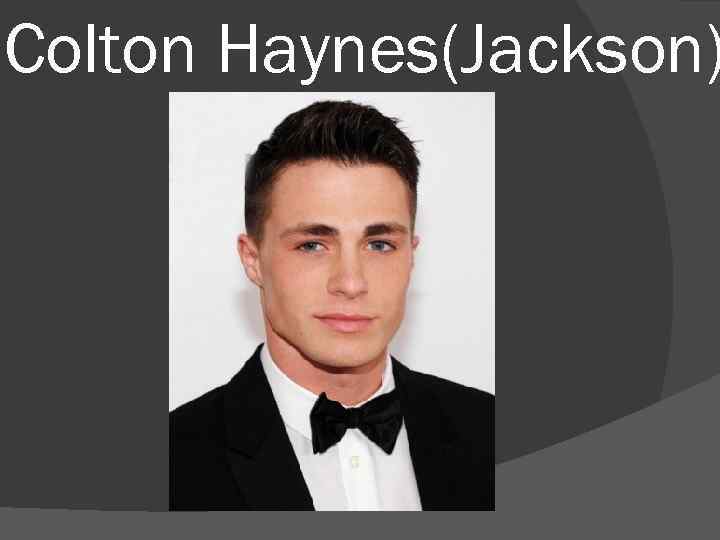 Colton Haynes(Jackson) 