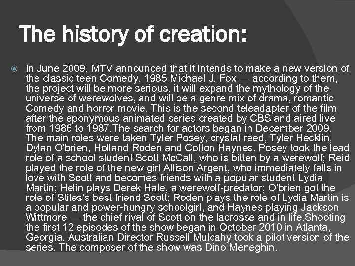 The history of creation: In June 2009, MTV announced that it intends to make