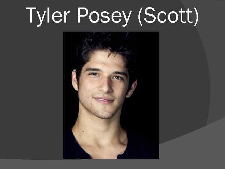 Tyler Posey (Scott) 