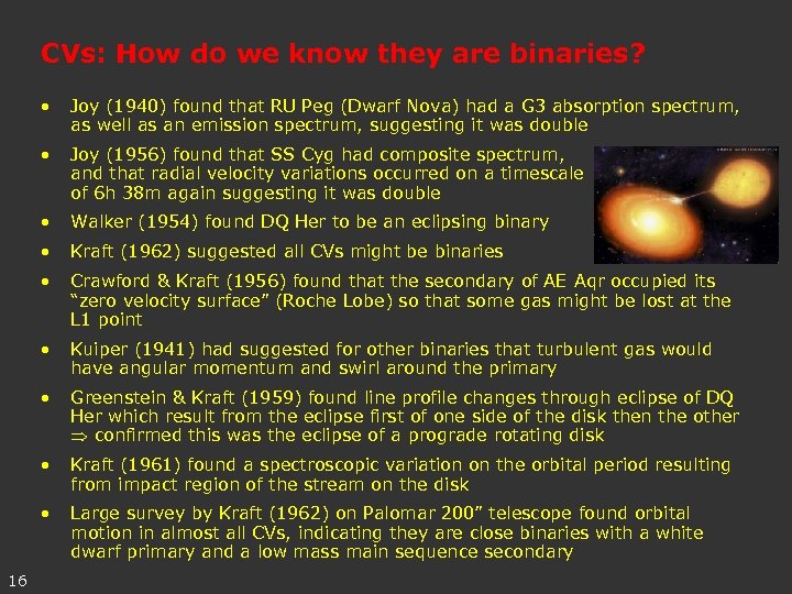 CVs: How do we know they are binaries? • • Joy (1956) found that