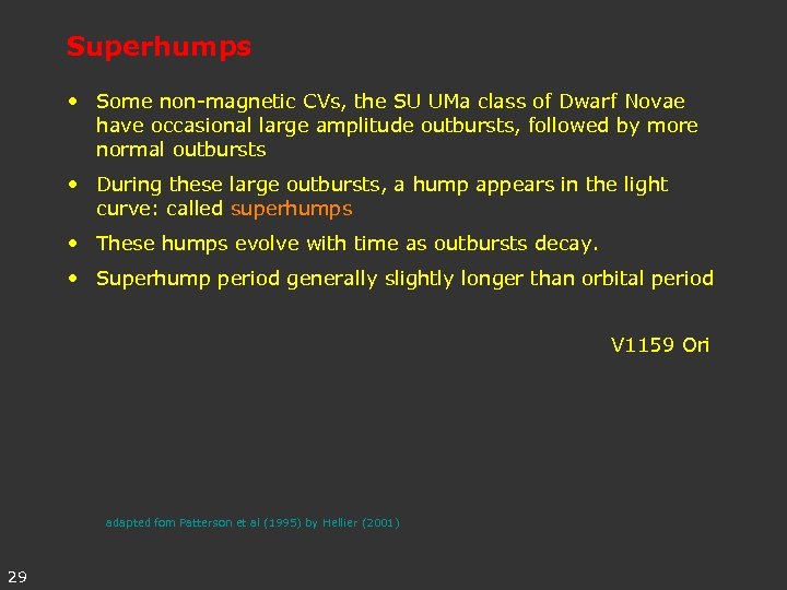 Superhumps • Some non-magnetic CVs, the SU UMa class of Dwarf Novae have occasional