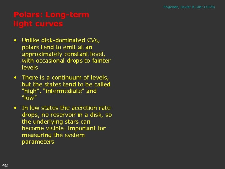 Feigelson, Dexter & Liller (1978) Polars: Long-term light curves • Unlike disk-dominated CVs, polars