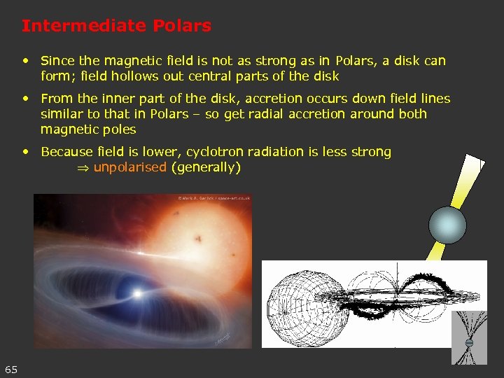 Intermediate Polars • Since the magnetic field is not as strong as in Polars,