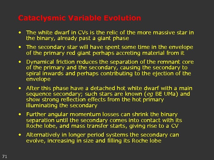Cataclysmic Variable Evolution • The white dwarf in CVs is the relic of the