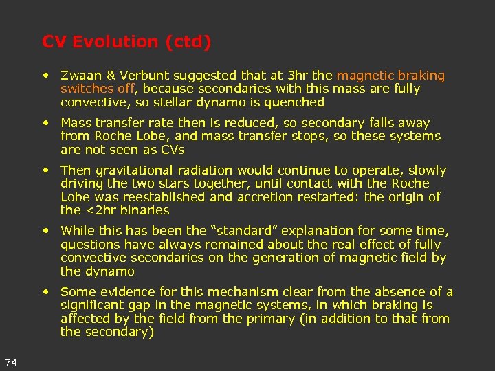 CV Evolution (ctd) • Zwaan & Verbunt suggested that at 3 hr the magnetic