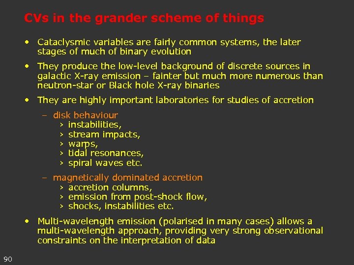 CVs in the grander scheme of things • Cataclysmic variables are fairly common systems,