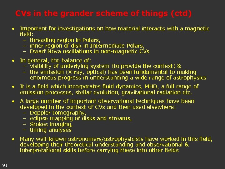 CVs in the grander scheme of things (ctd) • Important for investigations on how
