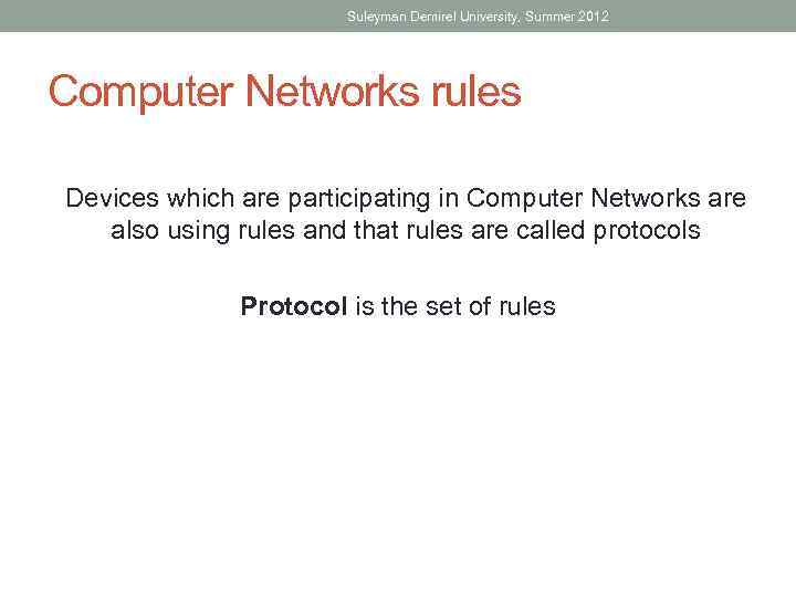 Suleyman Demirel University, Summer 2012 Computer Networks rules Devices which are participating in Computer